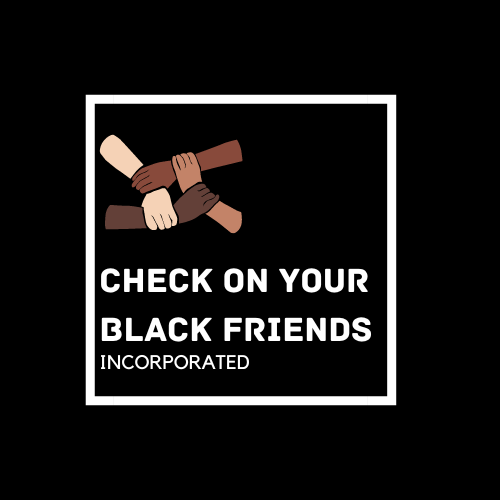 Check on Your Black Friends Inc.